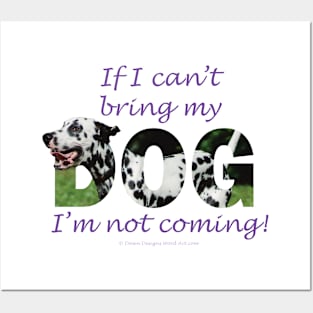 If I can't bring my dog I'm not coming - Dalmatian oil painting word art Posters and Art